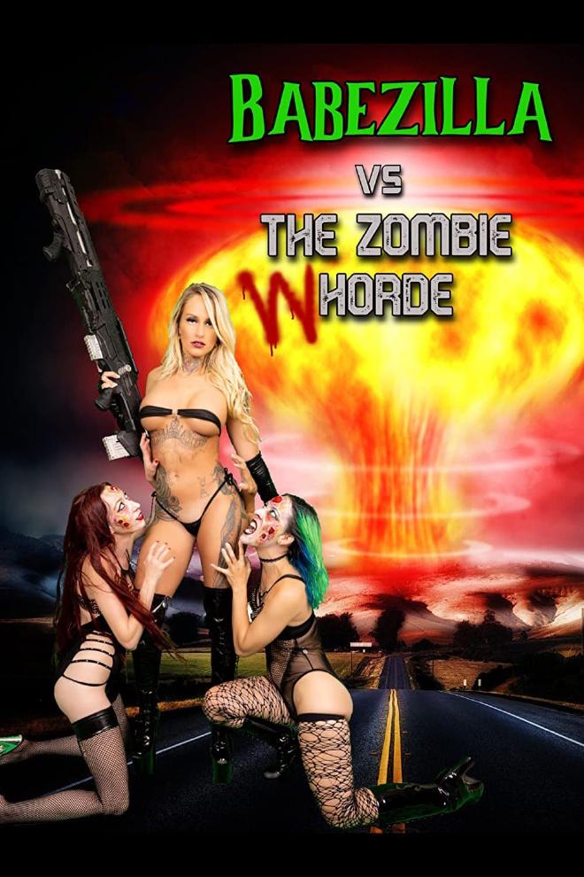 The poster art for the 2022 film, Babezilla vs the Zombie Whorde. Standing on a road is scantily clad woman holding a large rifle. Two other scantily clad women kneel beside her and claw at her legs. Their faces have spots of blood makeup applied. In the background can be seen a mushroom cloud explosion from a nuclear blast.